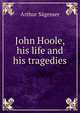 John Hoole, his life and his tragedies, Arthur Sagesser 