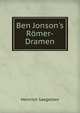 Ben Jonson's R?mer-Dramen, Heinrich Saegelken 