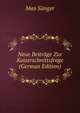 Neue Beitrage Zur Kaiserschnittsfrage (German Edition), Max Sanger 