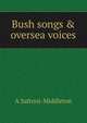 Bush songs & oversea voices, A. Safroni-Middleton 