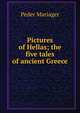 Pictures of Hellas; the five tales of ancient Greece, Peder Mariager 