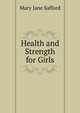 Health and Strength for Girls, Mary Jane Safford 
