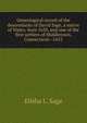 Genealogical record of the descendants of David Sage, a native of Wales; born 1639, and one of the first settlers of Middletown, Connecticut--1652, Elisha L. Sage 