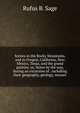 Scenes in the Rocky Mountains, and in Oregon, California, New Mexico, Texas, and the grand prairies: or, Notes by the way, during an excursion of . including their geography, geology, resourc, Rufus B. Sage 