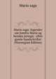 Mariu saga: legender om Jomfru Maria og hendes jertegn : efter gamle haadsckrifter (Norwegian Edition), Mariu saga 