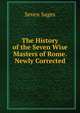 The History of the Seven Wise Masters of Rome. Newly Corrected, Seven sages 