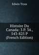 Histoire Du Canada: 3 P. 34., 543-825 P (French Edition), Edwin Tross 