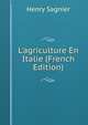 L'agriculture En Italie (French Edition), Henry Sagnier 