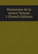 Harmonies de la nature Volume 1 (French Edition), 