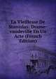 La Vieillesse De Stanislas: Drame-vaudeville En Un Acte (French Edition), 