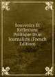 Souvenirs Et R?flexions Politique D'un Journaliste (French Edition), 