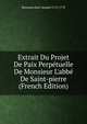 Extrait Du Projet De Paix Perp?tuelle De Monsieur L'abb? De Saint-pierre (French Edition), Rousseau Jean-Jacques 1712-1778 