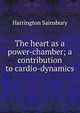 The heart as a power-chamber; a contribution to cardio-dynamics, Harrington Sainsbury 