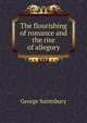 The flourishing of romance and the rise of allegory, Saintsbury, George, 1845-1933 