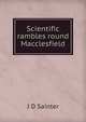 Scientific rambles round Macclesfield, J D Sainter 