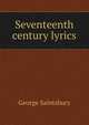 Seventeenth century lyrics, Saintsbury, George, 1845-1933 