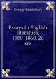 Essays in English literature, 1780-1860. 2d ser, Saintsbury, George, 1845-1933 