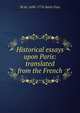 Historical essays upon Paris: translated from the French, M de 1698-1776 Saint-Foix 
