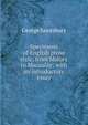 Specimens of English prose style, from Malory to Macaulay; with an introductory essay, Saintsbury, George, 1845-1933 