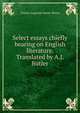 Select essays chiefly bearing on English literature. Translated by A.J. Butler, Sainte-Beuve Charles Augustin 