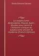 Le scepticisme: ?n?sid?me, Pascal, Kant ; ?tudes pour servir ? l'histoire critique du scepticisme ancien et moderne (French Edition), Emile Edmond Saisset 