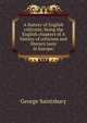 A history of English criticism; being the English chapters of A history of criticism and literary taste in Europe;, Saintsbury, George, 1845-1933 