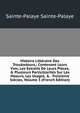 Histoire Litt?raire Des Troubadours,: Contenant Leurs Vies, Les Extraits De Leurs Pi?ces, & Plusieurs Partic?larit?s Sur Les Moeurs, Les Usages, & . Treizi?me Si?cles, Volume 3 (French Edition), Sainte-Palaye Sainte-Palaye 