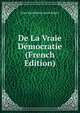 De La Vraie Democratie (French Edition), Jules Barthelemy Saint-Hilaire 