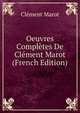 Oeuvres Completes De Clement Marot (French Edition), Clement Marot 