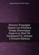 Histoire D'espagne Depuis Les Premiers Temps Historiques Jusqu'? La Mort De Ferdinand Vii, Volume 2 (French Edition), Eugene Rosseeuw Saint-Hilaire 