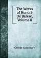 The Works of Honore De Balzac, Volume 8, Saintsbury, George, 1845-1933 