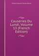 Causeries Du Lundi, Volume 13 (French Edition), Sainte-Beuve Charles Augustin 