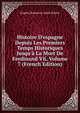 Histoire D'espagne Depuis Les Premiers Temps Historiques Jusqu'? La Mort De Ferdinand Vii, Volume 7 (French Edition), Eugene Rosseeuw Saint-Hilaire 