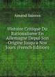 Histoire Critique Du Rationalisme En Allemagne Depui Son Origine Jusqu'? Nos Jours (French Edition), Amand Saintes 