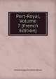 Port-Royal, Volume 7 (French Edition), Sainte-Beuve Charles Augustin 