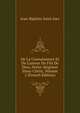 De La Connaissance Et De L'amour Du Fils De Dieu, Notre-Seigneur J?sus-Christ, Volume 2 (French Edition), Jean-Baptiste Saint-Jure 