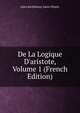 De La Logique D'aristote, Volume 1 (French Edition), Jules Barthelemy Saint-Hilaire 