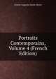 Portraits Contemporains, Volume 4 (French Edition), Sainte-Beuve Charles Augustin 