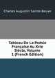 Tableau De La Poesie Francaise Au Xvie Siecle, Volume 1 (French Edition), Sainte-Beuve Charles Augustin 