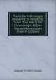 Trait? De M?trologie Ancienne Et Moderne: Suivi D'un Pr?cis De Chronologie Et Des Signes Num?riques (French Edition), Jacques Frederic Saigey 