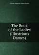 The Book of the Ladies (Illustrious Dames)., Sainte-Beuve Charles Augustin 