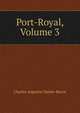 Port-Royal, Volume 3, Sainte-Beuve Charles Augustin 