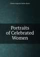 Portraits of Celebrated Women, Sainte-Beuve Charles Augustin 