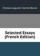 Selected Essays (French Edition), Sainte-Beuve Charles Augustin 