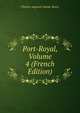 Port-Royal, Volume 4 (French Edition), Sainte-Beuve Charles Augustin 