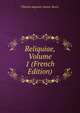 Reliquiae, Volume 1 (French Edition), Sainte-Beuve Charles Augustin 