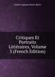 Critiques Et Portraits Litteraires, Volume 3 (French Edition), Sainte-Beuve Charles Augustin 
