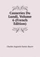 Causeries Du Lundi, Volume 6 (French Edition), Sainte-Beuve Charles Augustin 