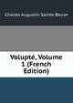 Volupte, Volume 1 (French Edition), Sainte-Beuve Charles Augustin 
