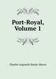 Port-Royal, Volume 1, Sainte-Beuve Charles Augustin 
